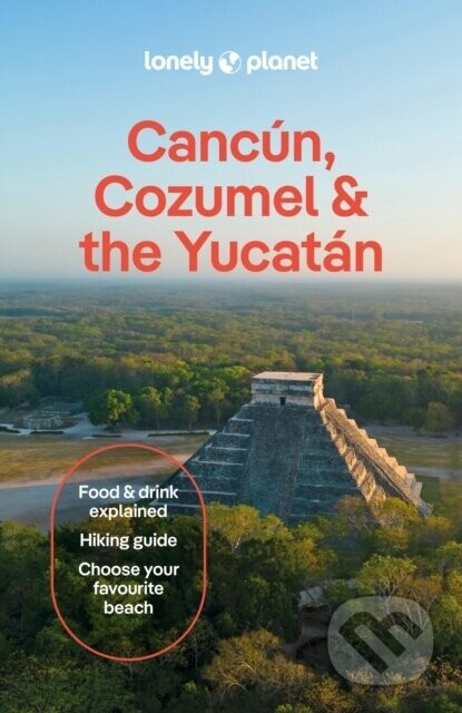 Lonely Planet Cancun, Cozumel & the Yucatan -  Lonely Planet