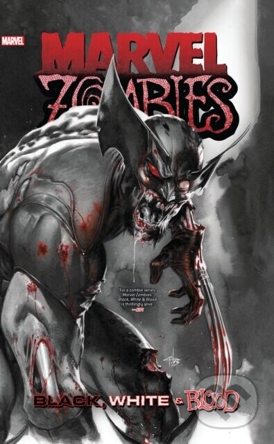 Marvel Zombies: Black, White & Blood - Alex Segura, Garth Ennis, Gail Simone