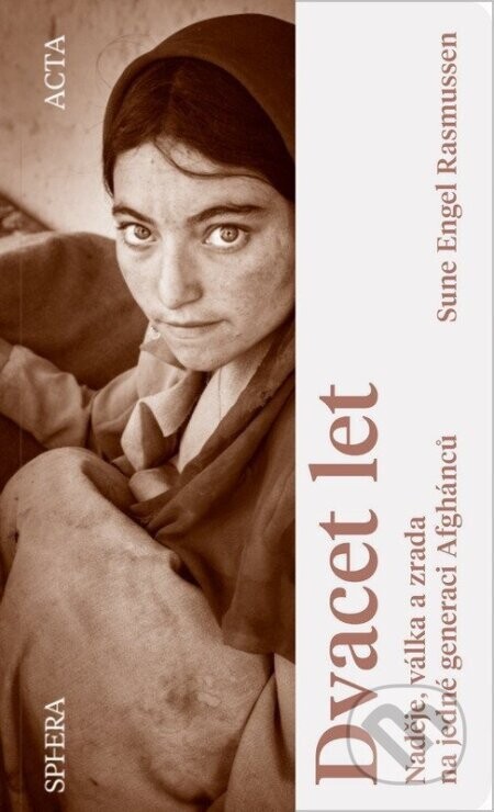Dvacet let - Naděje, válka a zrada na jedné generaci Afghánců - Eiler Steen Rasmussen