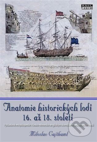 Anatomie historických lodí 16. až 18. století - Miloslav Cajthaml