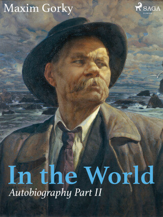 In the World, Autobiography Part II - Maxim Gorky - e-kniha