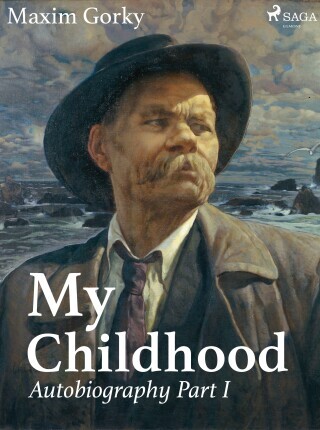My Childhood, Autobiography Part I - Maxim Gorky - e-kniha