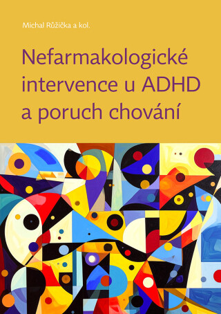 Nefarmakologické intervence u ADHD a poruch chování - Michal Růžička, kolektiv autorů - e-kniha