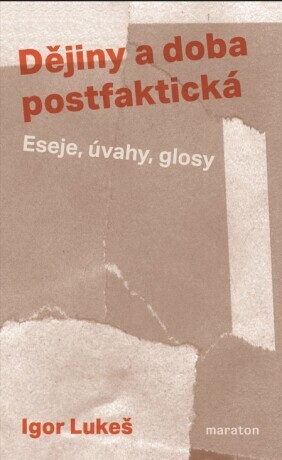 Dějiny a doba postfaktická - Igor Lukeš - e-kniha