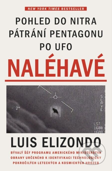 Naléhavé - Pohled do nitra pátrání Pentagonu po UFO - Luis Elizondo
