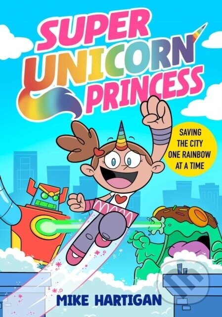 Super Unicorn Princess - Mike Hartigan