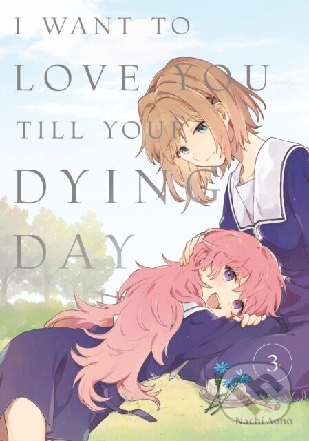 I Want to Love You Till Your Dying Day 3 - Nachi Aono