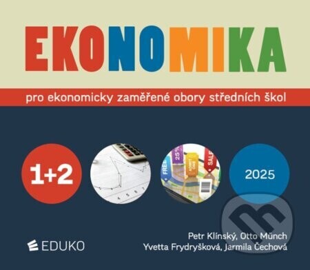 Ekonomika 1+2 pro ekonomicky zaměřené obory SŠ - Petr Klínský, Otto Münch, Yvetta Frydryšková, Jarmila Čechová