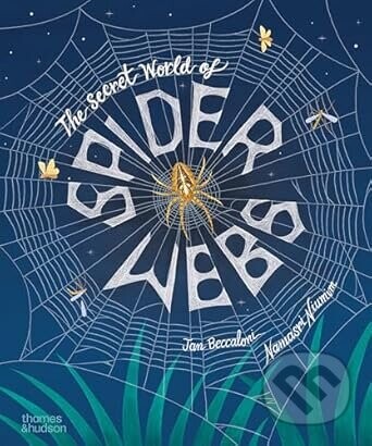 The Secret World of Spider Webs - Jan Beccaloni