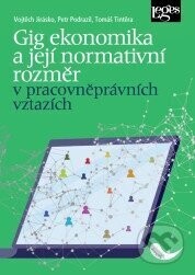 Gig ekonomika a její normativní rozměr v pracovněprávních vztazích - Tomáš Tintěra, Petr Podrazil