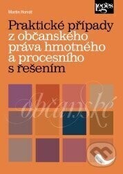 Praktické případy z občanského práva hmotného a procesního s řešením - Martin Horvát
