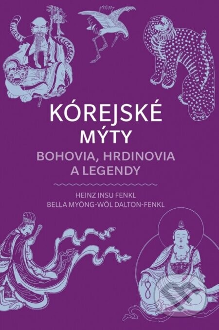 Kórejské mýty: Bohovia, hrdinovia a legendy - Heinz Dalton-Fenkl Myong-Wol Bella Fenkl, Insu
