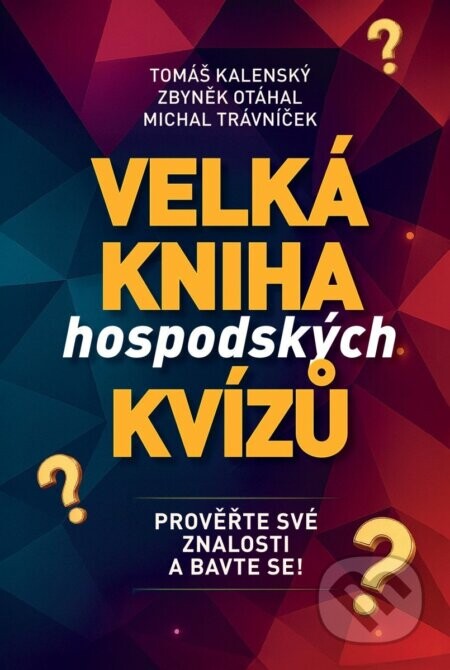 Velká kniha hospodských kvízů - Zbyněk Otáhal, Michal Trávníček, Tomáš Kalenský