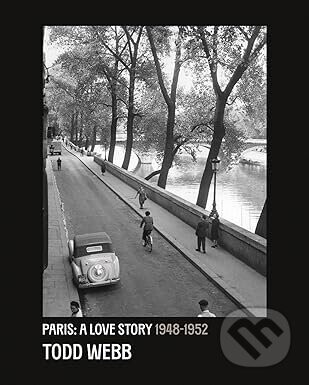 Todd Webb: Paris, A Love Story 1945-1952 - Bill Shapiro
