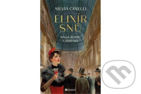 Elixír snů: Sága rodu Campari - Silvia Cinelli