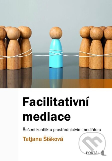 Facilitativní mediace - Řešení konfliktu prostřednictvím mediátora - Tatjana Šišková