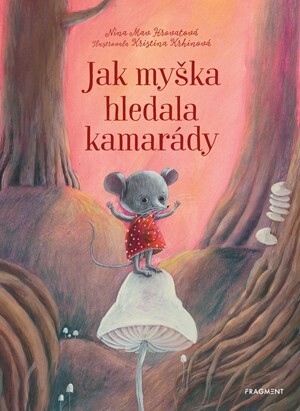 Jak myška hledala kamarády - Kateřina Čermák Brabcová