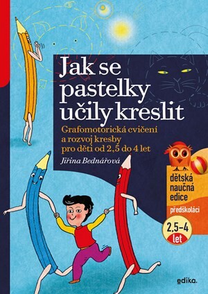 Jak se pastelky učily kreslit - Jiřina Bednářová, Jiřina Bednářová, Richard Šmarda