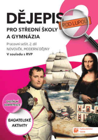 Dějepis pod lupou 2 pro SŠ a gymnázia - pracovní sešit