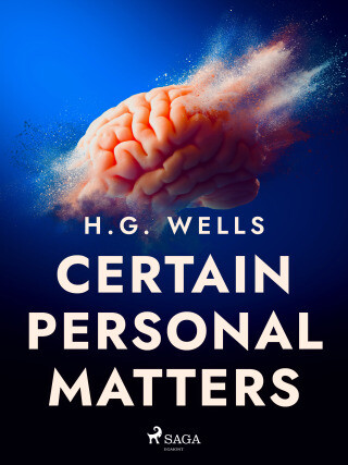 Certain Personal Matters - H.G. Wells - e-kniha