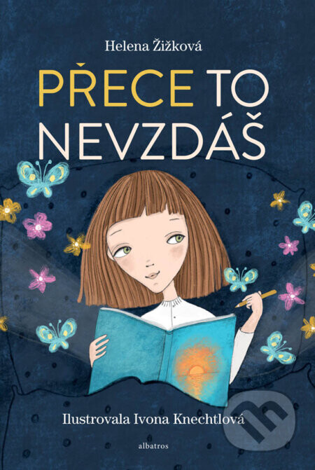 Přece to nevzdáš - Helena Žižková, Ivona Knechtlová (ilustrácie)