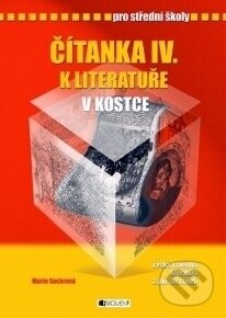 Čítanka IV. k literatuře v kostce pro střední školy - Marie Sochrová, Pavel Kantorek (ilustrácie)