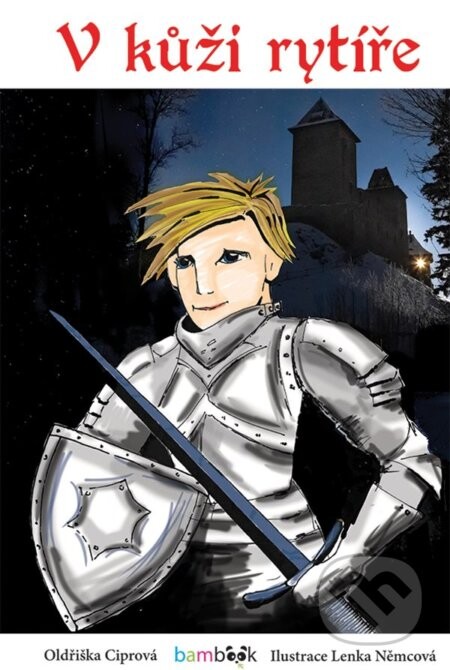 V kůži rytíře - Oldřiška Ciprová, Lenka Němcová
