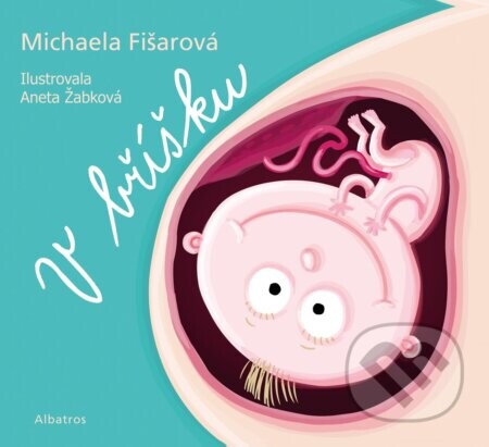 V bříšku - Michaela Fišarová, Aneta Žabková (ilustrácie)