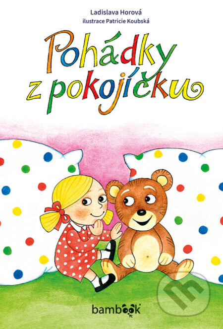 Pohádky z pokojíčku - Ladislava Horová, Patricie Koubková