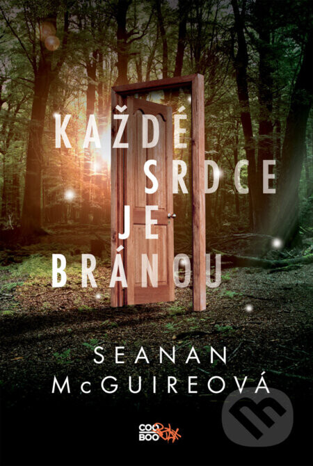 Každé srdce je bránou - Seanan McGuire