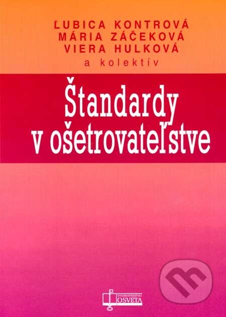 Štandardy v ošetrovateľstve - Ľubica Kontrová, Mária Záčeková, Viera Hulková a kol.