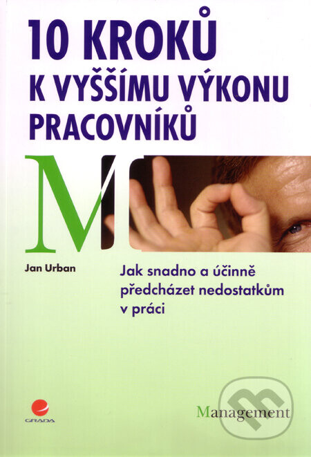 10 kroků k vyšším výkonů pracovníků - Jan Urban