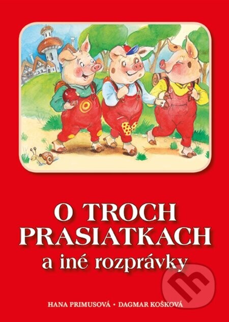 O troch prasiatkach a iné rozprávky - Hana Primusová, Dagmar Košková (ilustrátor)