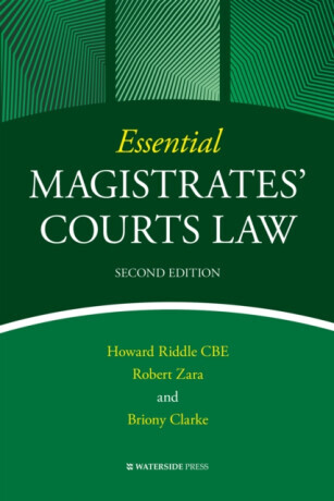 Essential Magistrates' Courts Law - Briony Clarke, Robert Zara, Howard Riddle
