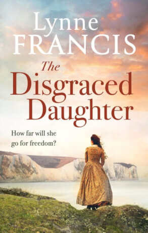 The Disgraced Daughter - Lynne Francis