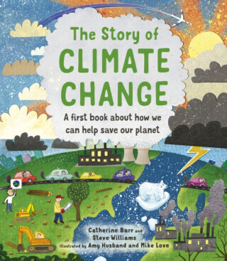 The Story of Climate Change - Catherine Barr, Steve Williams