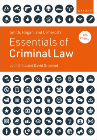 Smith, Hogan, and Ormerod's Essentials of Criminal Law - John Child, David  Ormerod