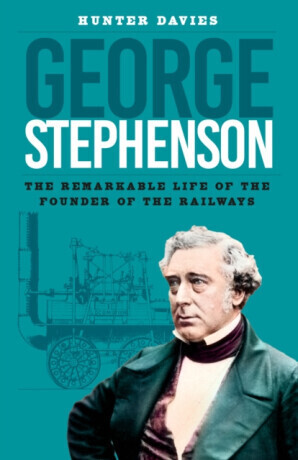 George Stephenson - Hunter Davies