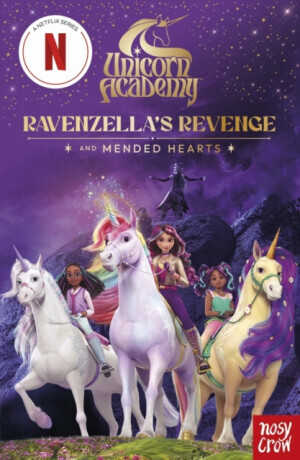 Unicorn Academy: Ravenzella's Revenge and Mended Hearts - Nosy Crow Ltd