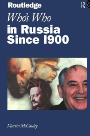 Who's Who in Russia since 1900 - Martin  Mccauley, Martin McCauley