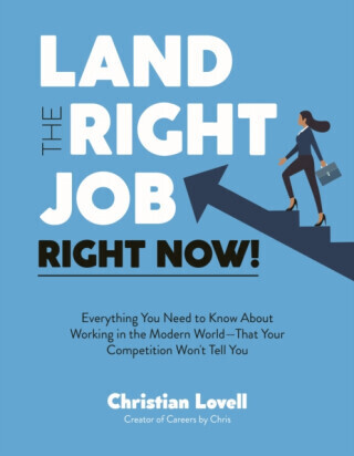 Land the Right Job, Right Now! - Christian Lovell