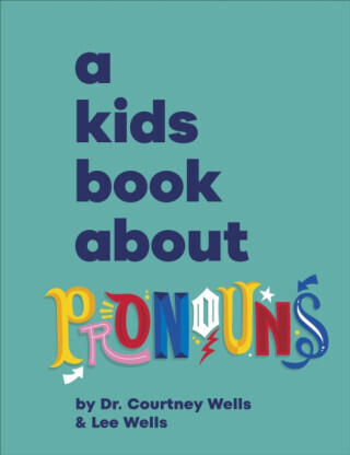 A Kids Book About Pronouns - Courtney Wells, Lee Wells