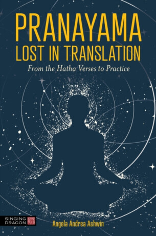 Pranayama Lost in Translation - Angela Andrea Ashwin