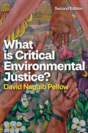 What is Critical Environmental Justice? - David Naguib  Pellow