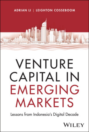 Venture Capital in Emerging Markets - Adrian Li, Leighton Cosseboom