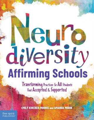 Neurodiversity-Affirming Schools - Amanda Morin, Emily Kircher-morris