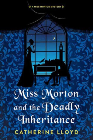 Miss Morton and the Deadly Inheritance - Catherine Lloyd