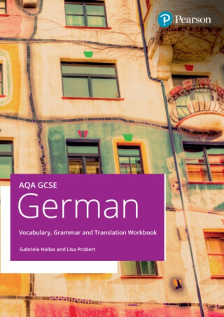 AQA GCSE German Vocabulary, Grammar and Translation Workbook - Gabriela Hallas, Lisa Probert