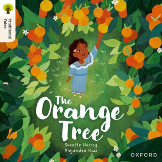 Oxford Reading Tree Traditional Tales: Level 8: The Orange Tree - Suzette Hussey