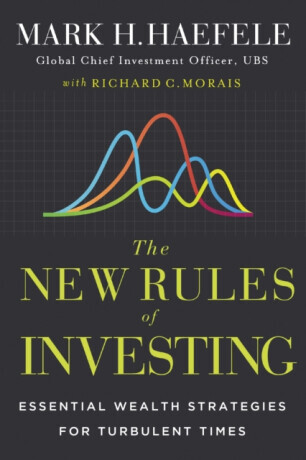 The New Rules of Investing - Morais Richard. C., Mark Haefele